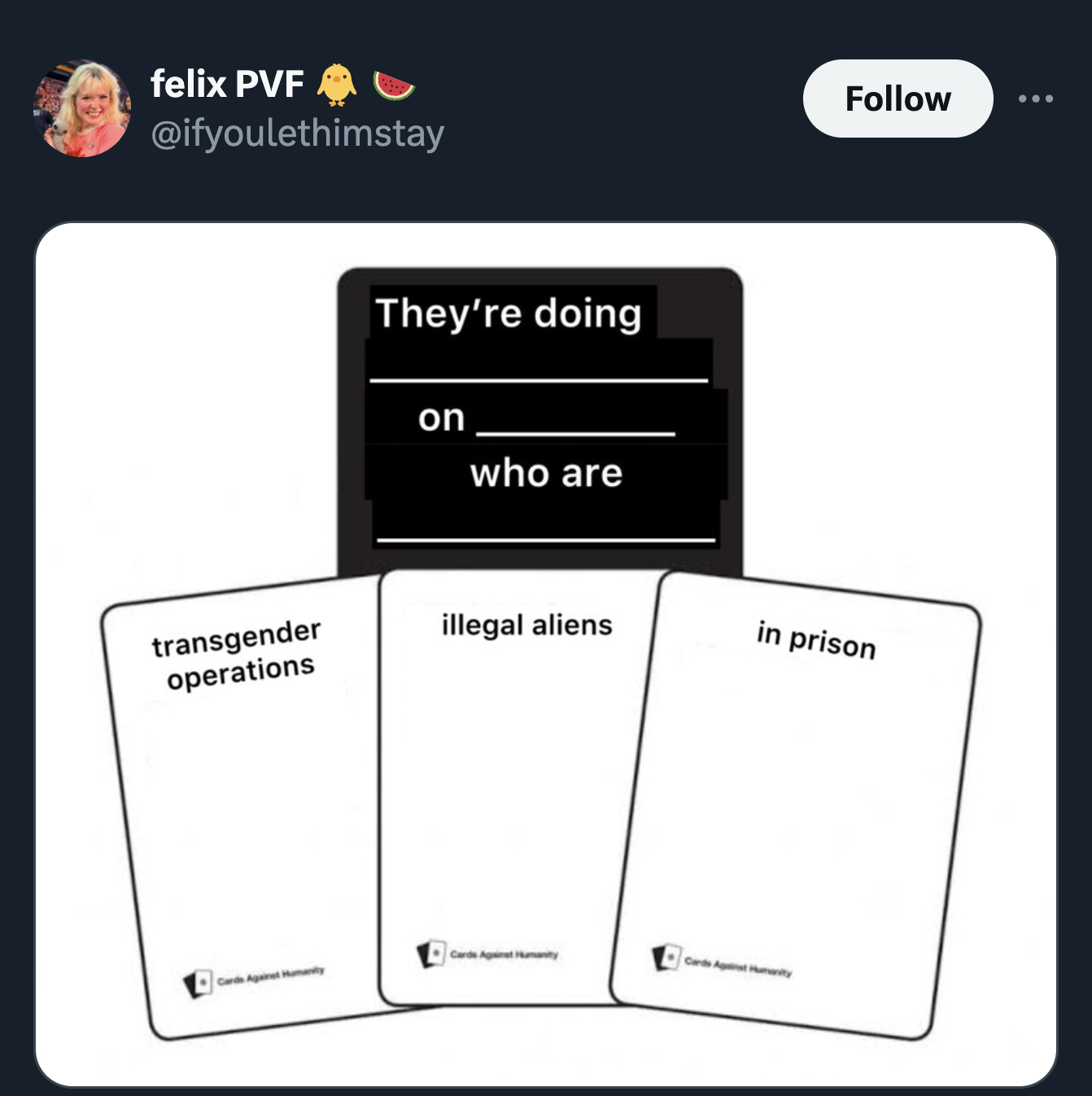 screenshot - felix Pvf They're doing on who are transgender operations illegal aliens in prison Cards Against Humanity Cards Against Humanity Cards Against Humanity